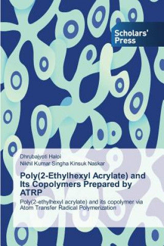 Książka Poly(2-Ethylhexyl Acrylate) and Its Copolymers Prepared by Atrp Dhrubajyoti Haloi