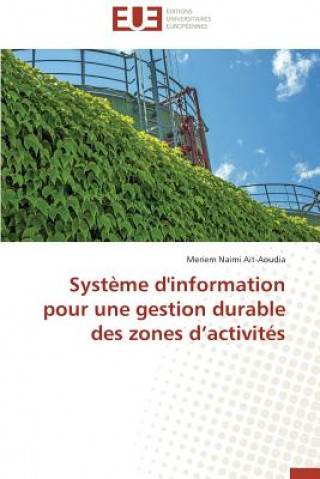 Книга Syst me d'Information Pour Une Gestion Durable Des Zones D Activit s Meriem Naimi Ait-Aoudia
