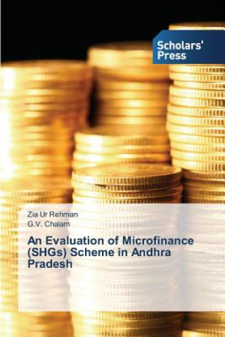 Kniha Evaluation of Microfinance (Shgs) Scheme in Andhra Pradesh Zia Ur Rehman
