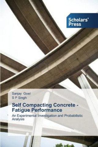 Könyv Self Compacting Concrete - Fatigue Performance Sanjay Goel