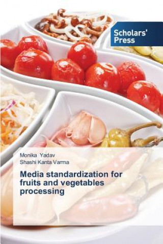 Kniha Media Standardization for Fruits and Vegetables Processing Monika Yadav