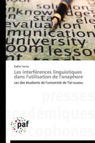 Könyv Les Interferences Linguistiques Dans l'Utilisation de l'Anaphore Fadila Tacine