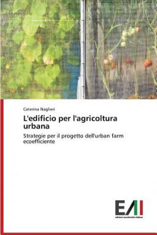 Kniha L'Edificio Per L'Agricoltura Urbana Caterina Naglieri