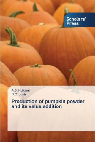 Książka Production of pumpkin powder and its value addition A. S. Kulkarni