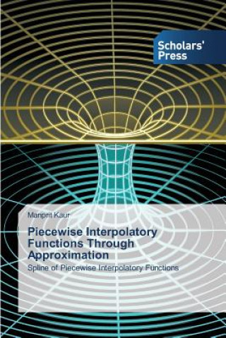 Kniha Piecewise Interpolatory Functions Through Approximation Manprit Kaur