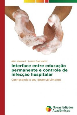 Book Interface entre educacao permanente e controle de infeccao hospitalar Aline Massaroli