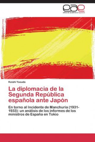 Książka diplomacia de la Segunda Republica espanola ante Japon Keishi Yasuda