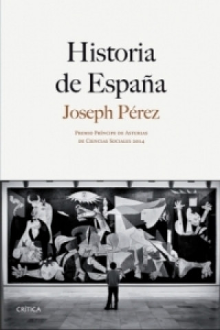Carte Historia de Espa?a : Premio Príncipe de Asturias de Ciencia Sociales 2014 Joseph Pérez