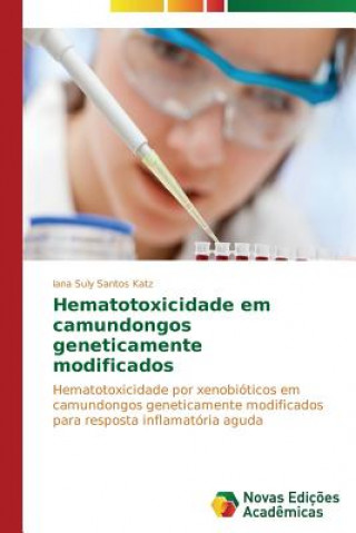 Könyv Hematotoxicidade em camundongos geneticamente modificados Iana Suly Santos Katz