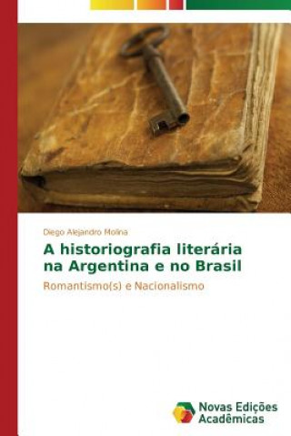 Könyv historiografia literaria na Argentina e no Brasil Diego Alejandro Molina