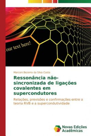 Könyv Ressonancia nao-sincronizada de ligacoes covalentes em supercondutores Marconi Bezerra da Silva Costa