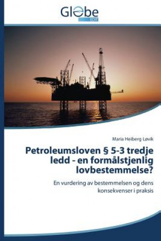 Kniha Petroleumsloven 5-3 Tredje Ledd - En Formalstjenlig Lovbestemmelse? Lovik Maria Heiberg