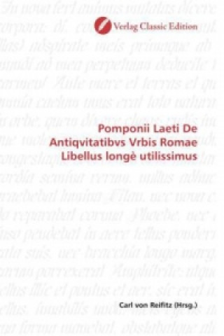 Libro Pomponii Laeti De Antiqvitatibvs Vrbis Romae Libellus longè utilissimus Carl von Reifitz