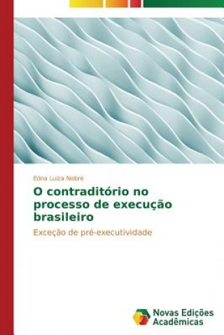 Kniha O contraditorio no processo de execucao brasileiro Edna Luiza Nobre