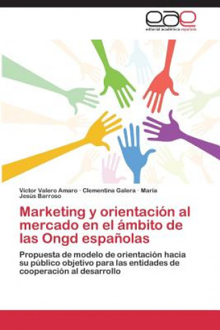 Knjiga Marketing y orientacion al mercado en el ambito de las Ongd espanolas Víctor Valero Amaro