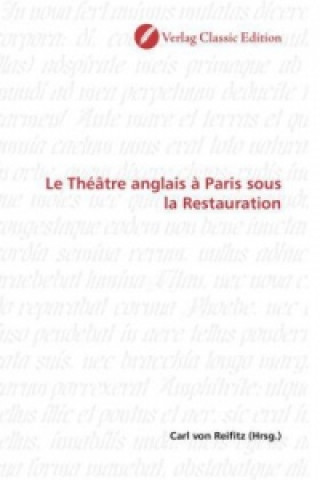 Knjiga Le Théâtre anglais à Paris sous la Restauration Carl von Reifitz