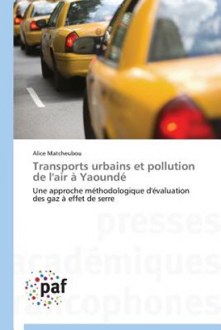 Kniha Transports Urbains Et Pollution de l'Air A Yaounde Alice Matcheubou