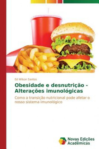 Книга Obesidade e desnutricao - Alteracoes imunologicas Ed Wilson Santos