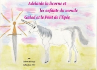Книга Adélaïde la licorne et les enfants du monde Colette Becuzzi