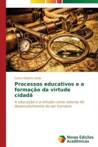 Livre Processos educativos e a formacao da virtude cidada Carlos Roberto Sabbi