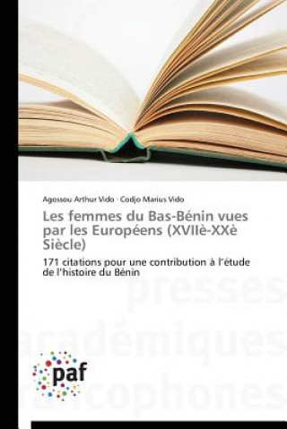 Könyv Les Femmes Du Bas-Benin Vues Par Les Europeens (XVIIe-XXe Siecle) Agossou Arthur Vido