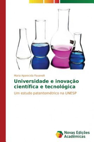 Buch Universidade e inovacao cientifica e tecnologica Pavanelli Maria Aparecida