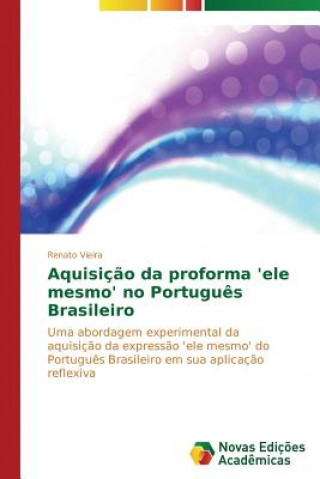 Kniha Aquisicao da proforma 'ele mesmo' no Portugues Brasileiro Renato Vieira