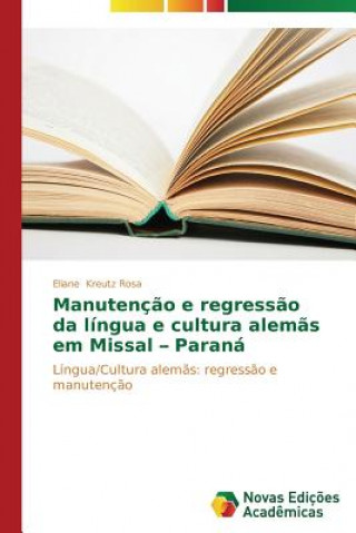 Book Manutencao e regressao da lingua e cultura alemas em Missal- Parana Eliane Kreutz Rosa