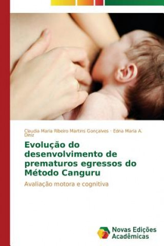 Kniha Evolucao do desenvolvimento de prematuros egressos do Metodo Canguru Claudia Maria Ribeiro Martins Gonçalves