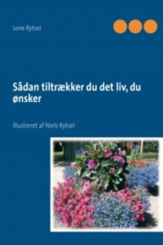 Книга Sådan tiltrækker du det liv, du ønsker Lone Rytsel