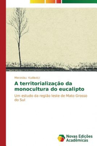 Könyv territorializacao da monocultura do eucalipto Kudlavicz Mieceslau