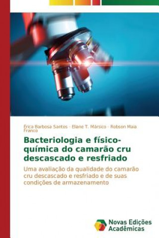 Kniha Bacteriologia e fisico-quimica do camarao cru descascado e resfriado Érica Barbosa Santos