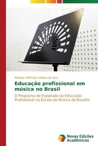 Book Educacao profissional em musica no Brasil Rodrigo Hoffmann Velloso da Silva