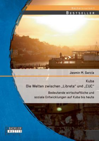 Книга Kuba - Die Welten zwischen Libreta und CUC Jasmin M. García