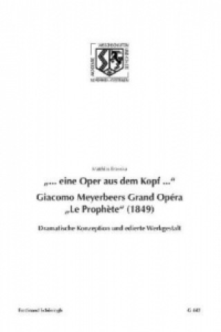 Knjiga "... eine Oper aus dem Kopf ...". Giacomo Meyerbeers Grand Opéra "Le Proph?te" (1849) Matthias Brzoska