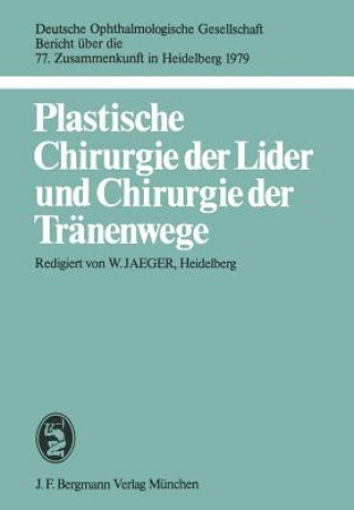 Könyv Plastische Chirurgie Der Lider Und Chirurgie Der Tranenwege W. Jaeger