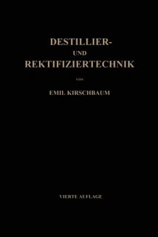 Kniha Destillier- Und Rektifiziertechnik Emil Kirschbaum