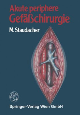 Книга Akute Periphere Gefasschirurgie M. Staudacher