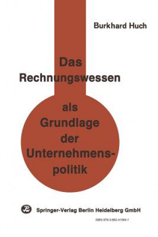 Книга Das Rechnungswesen ALS Grundlage Der Unternehmenspolitik B. Huch