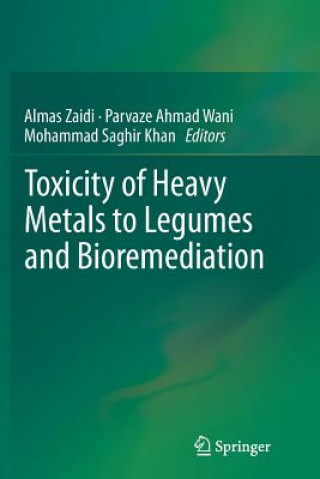 Kniha Toxicity of Heavy Metals to Legumes and Bioremediation Mohammad Saghir Khan