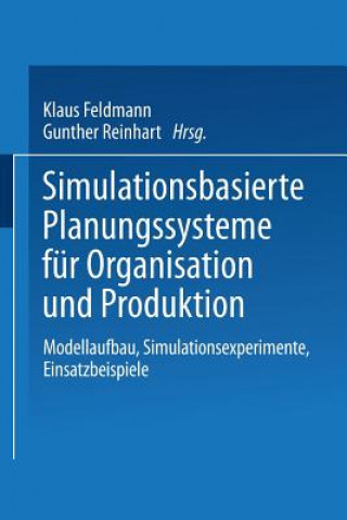 Książka Simulationsbasierte Planungssysteme Fur Organisation Und Produktion Klaus Feldmann