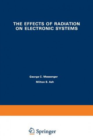 Книга Effects of Radiation on Electronic Systems George Messenger