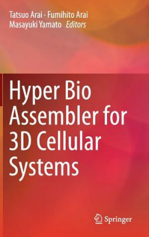 Книга Hyper Bio Assembler for 3D Cellular Systems Tatsuo Arai