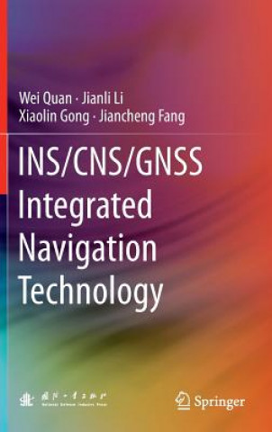 Könyv INS/CNS/GNSS Integrated Navigation Technology Wei Quan