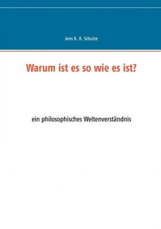 Carte Warum ist es so wie es ist? Jens K. R. Schulze