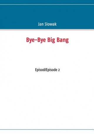 Książka Bye-Bye Big Bang Jan Slowak