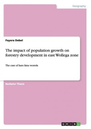 Livre impact of population growth on forestry development in east Wollega zone Fayera Debel