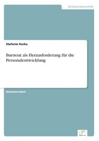 Livre Burnout als Herausforderung fur die Personalentwicklung Stefanie Kurka