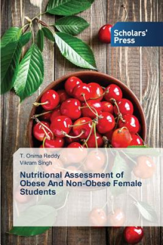 Kniha Nutritional Assessment of Obese And Non-Obese Female Students T. Onima Reddy