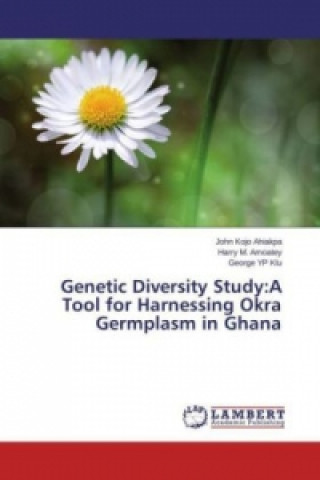 Książka Genetic Diversity Study:A Tool for Harnessing Okra Germplasm in Ghana John Kojo Ahiakpa